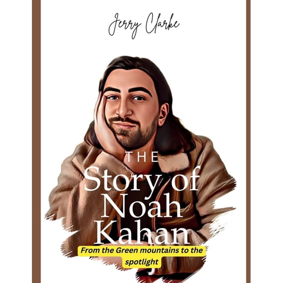 The Story of Noah Kahan: From the Green Mountains to the Spotlight, (Paperback)