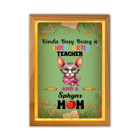 Kinda Busy Being Kindergarten Teacher and Sphynx Mom Acrylic Plaque with Wood Photo Frame Box Cat Lover Kitten Owner Gifts Idea Light Box - 02005