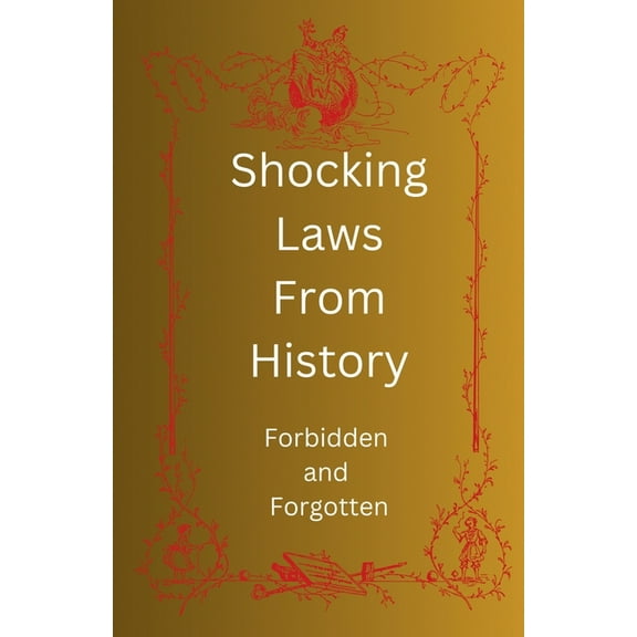 Shocking Laws From History, (Paperback)