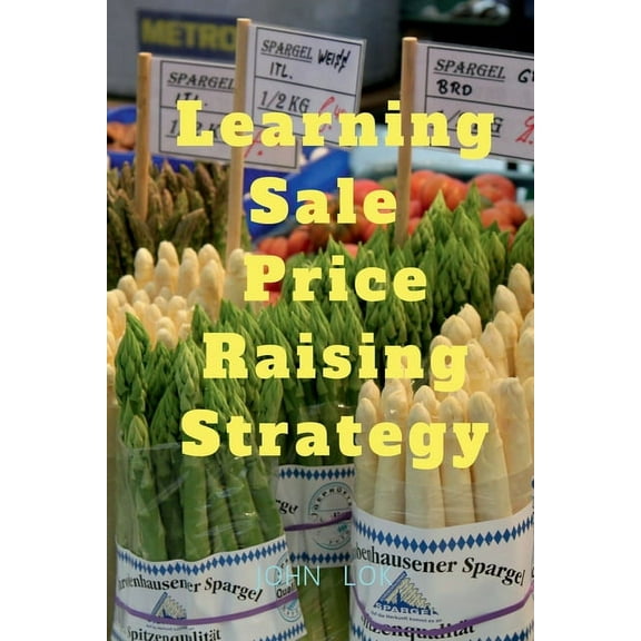 Learning Sale Price Raising Strategy, (Paperback)