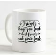 thumbnail image 1 of Coffee Mug Friends buy your food Best Friends Eat your Food White Coffee Mug Funny Gift Cup, 1 of 2