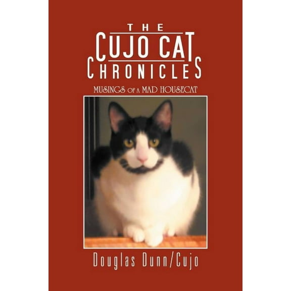 The Cujo Cat Chronicles: Musings of a Mad Housecat  Paperback  Douglas Dunn
