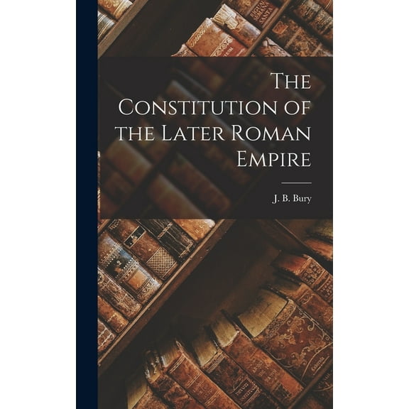 The Constitution of the Later Roman Empire (Hardcover)