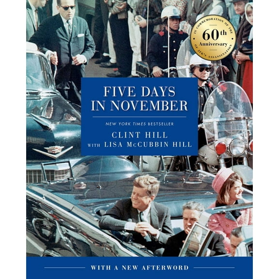 Five Days in November: In Commemoration of the 60th Anniversary of Jfk's Assassination, (Hardcover)