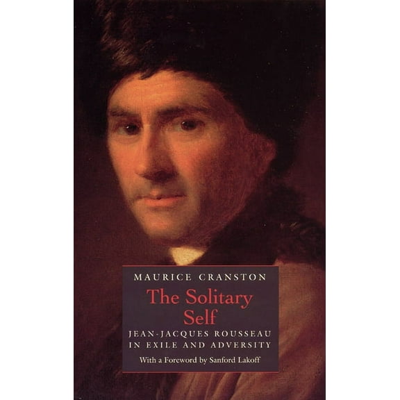 The Solitary Self : Jean-Jacques Rousseau in Exile and Adversity (Paperback)