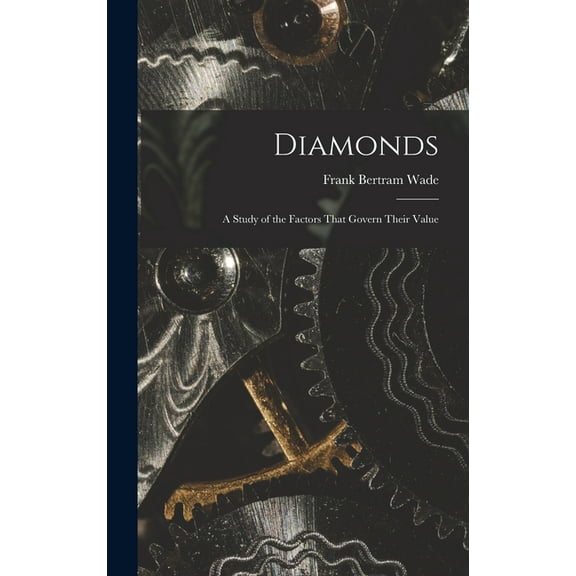 Diamonds: A Study of the Factors That Govern Their Value, (Hardcover)