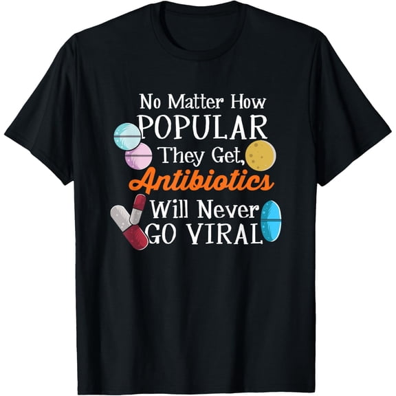 Exquisite and comfortable-Antibiotics Will Never Go Viral Funny Pharmacists T-Shirt