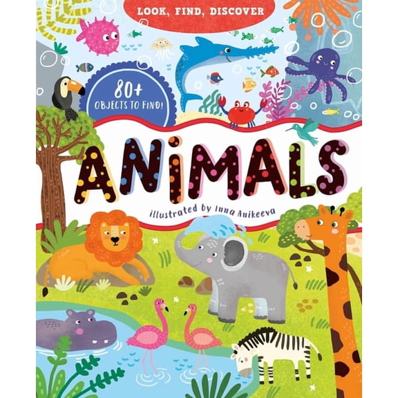 Look, Find, Discover Look, Find, Discover: Animals, (Hardcover)