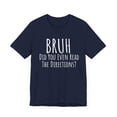 thumbnail image 3 of Bruh did you even read directions? Funny teacher attitude Unisex T-shirt, 3 of 5