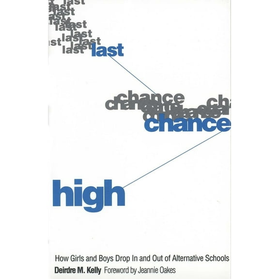 Last Chance High: How Girls and Boys Drop in and Out of Alternative Schools, (Hardcover)