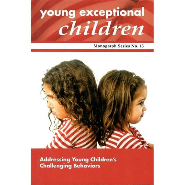 Monographie N° 15 sur les Jeunes Enfants Exceptionnels, Aborder les Comportements Difficiles des Jeunes Enfants
