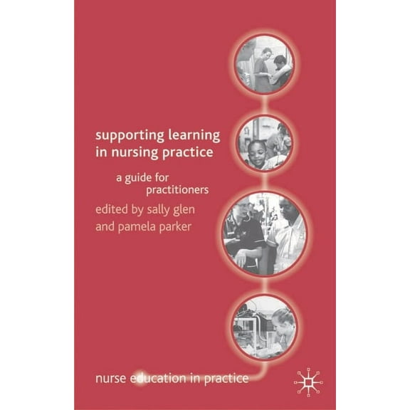Nurse Education in Practice Supporting Learning in Nursing Practice: A Guide for Practitioners, Book 1, (Paperback)
