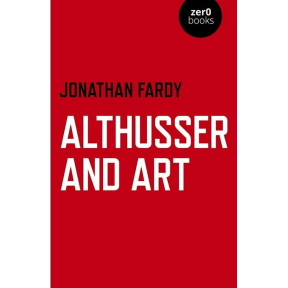 Althusser and Art : Political and Aesthetic Theory (Paperback)