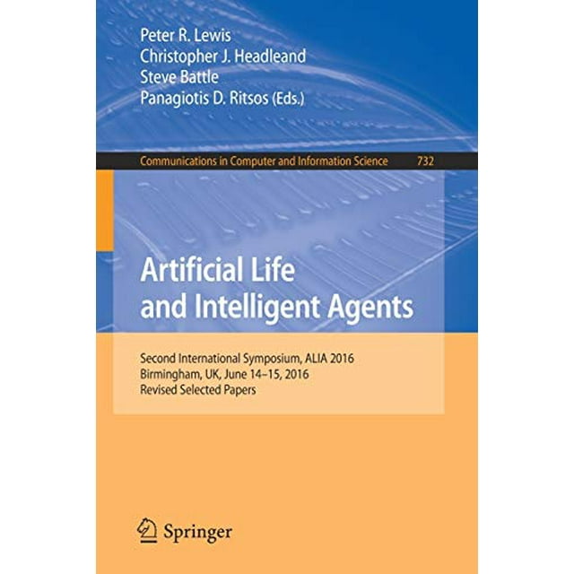 Artificial Life and Intelligent Agents: Second International Symposium, ALIA 2016, Birmingham, UK, June 14-15, 2016, Revised Selected Papers (Communications in Computer and Information Science)