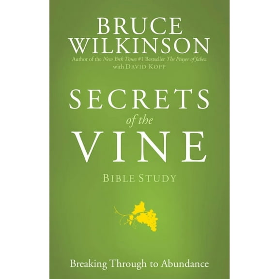 Secrets of the Vine Bible Study: Breaking Through to Abundance, (Paperback)