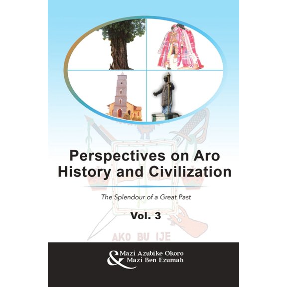 Perspectives on Aro History and Civilization: The Splendour of a Great Past Vol. 3, (Paperback)