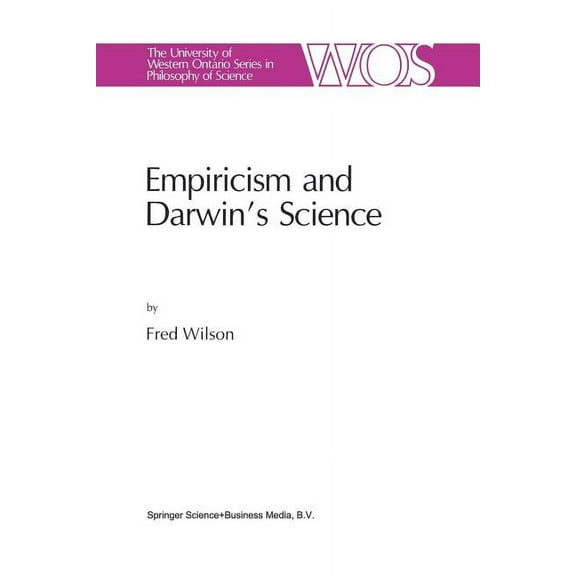 The Western Ontario Philosophy of Scienc Empiricism and Darwin's Science, Book 47, (Paperback)