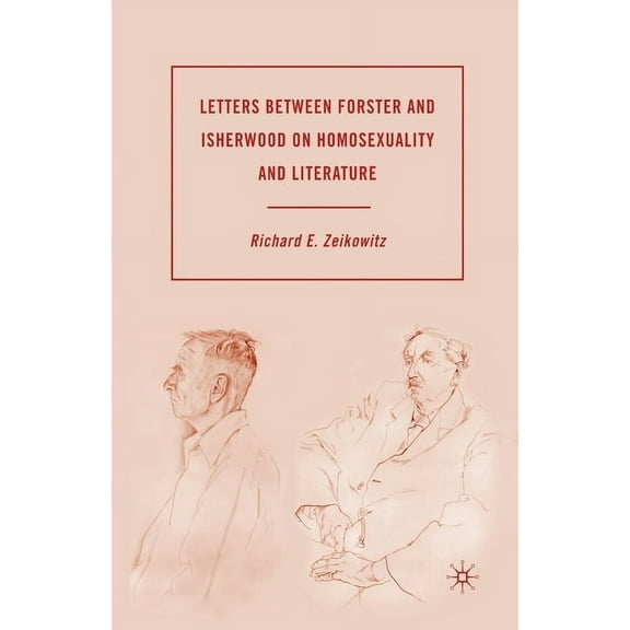Letters Between Forster and Isherwood on Homosexuality and Literature, (Paperback)
