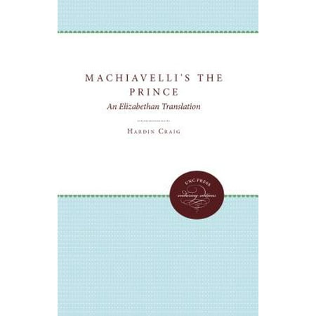 Machiavelli's the Prince : An Elizabethan (Best Translation Of The Prince Machiavelli)