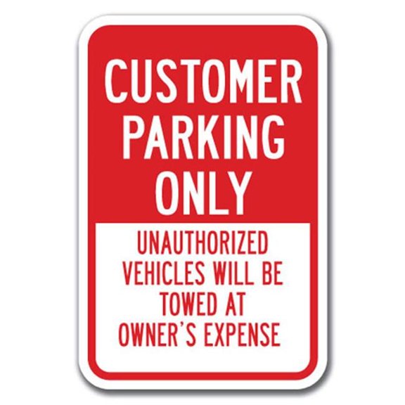 SignMission A-1218 Customer - Unauthorized Vehicles 12 x 18 in. Customer Parking Only Unauthorized Vehicles Will Be Towed Heavy Gauge Aluminum Sign