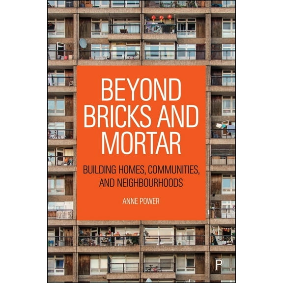 Case Studies on Poverty, Place and Polic Beyond Bricks and Mortar: Building Homes, Communities, and Neighbourhoods, (Paperback)
