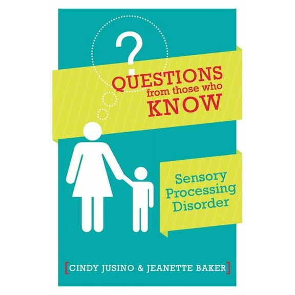 Questions from Those Who Know: Sensory Processing Disorder, (Paperback)