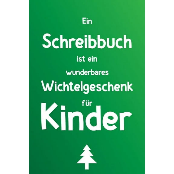 Ein Schreibbuch ist ein wunderbares Wichtelgeschenk für Kinder: Liniertes Buch als lustiges Geschenk zum Wichteln für Jungen und Mädchen, für Schule und Freizeit (Paperback)