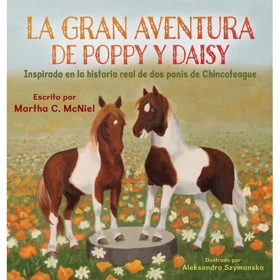 La Gran Aventura de Poppy y Daisy: Inspirado en la historia real de dos ponis de Chincoteague, (Hardcover)