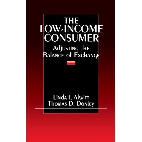 The Low-Income Consumer: Adjusting the Balance of Exchange, (Hardcover)