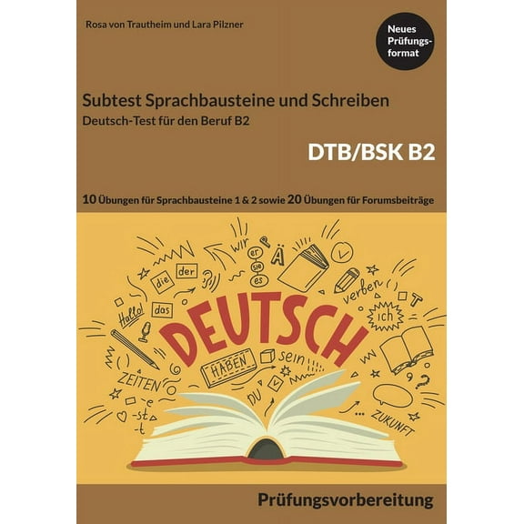 B2 Sprachbausteine   B2 Schreiben von Forumsbeiträgen DTB/BSK B2: B2 Deutsch-Test für den Beruf - 10 Übungen für Sprachb, (Paperback)