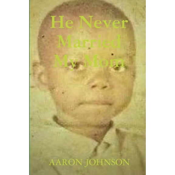 He Never Married My Mom (Paperback)