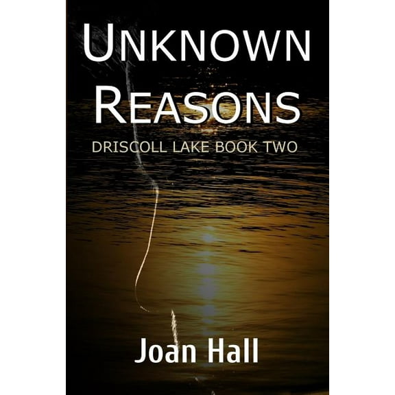 Driscoll Lake: Unknown Reasons (Series #2) (Paperback)