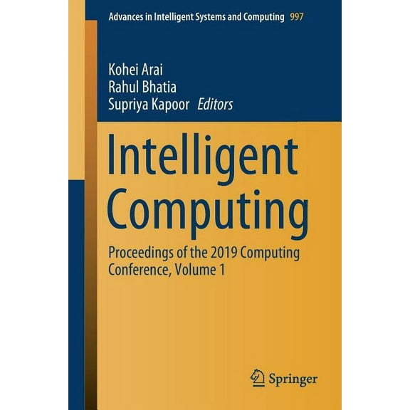 Advances in Intelligent Systems and Comp Intelligent Computing: Proceedings of the 2019 Computing Conference, Volume 1, Book 997, (Paperback)