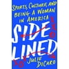 Sidelined: Sports, Culture, and Being a Woman in America, Used [Hardcover]