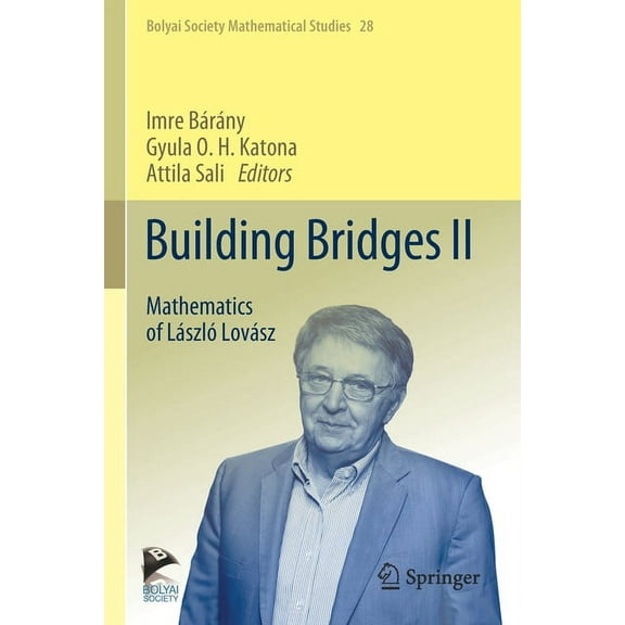 Bolyai Society Mathematical Studies Building Bridges II: Mathematics of László Lovász, Book 28, (Paperback)