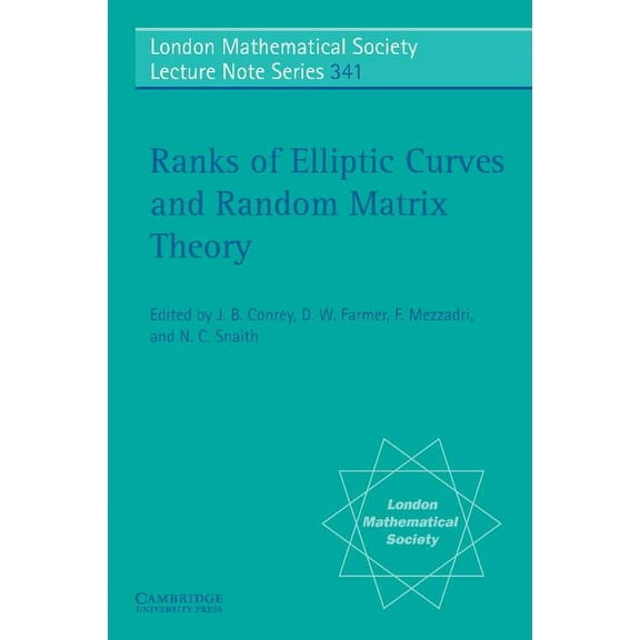 London Mathematical Society Lecture Note Ranks of Elliptic Curves and Random Matrix Theory, Book 341, (Paperback)