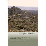 Exploring a Terra Incognita on Crete: Recent Research on Bronze Age Habitation in the Southern Ierapetra Isthmus (Paperback)