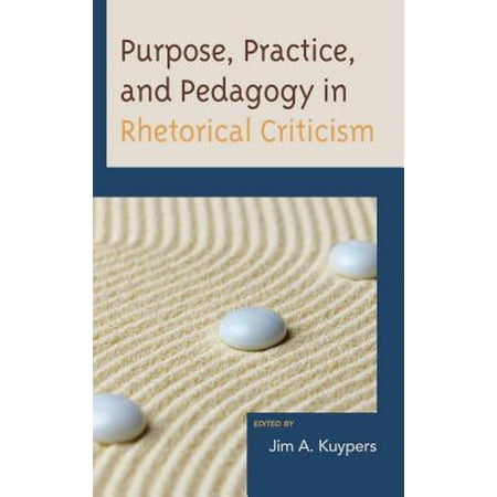 Purpose, Practice, and Pedagogy in Rhetorical Criticism -