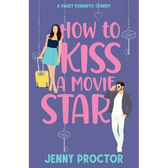 How to Kiss a Hawthorne Brother How to Kiss a Movie Star: A Sweet Romantic Comedy, Book 4, (Paperback)