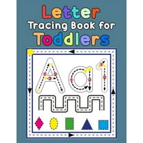 Letter Tracing Book for Toddlers: First Learn to Write Practice Beginner Tracing Lines Alphabet Lowercase and Uppercase Numbers and Shapes, (Paperback)