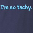 thumbnail image 3 of CafePress - Im So Tachy. Long Sleeve T Shirt - Long Sleeve Dark T-Shirt, 3 of 4