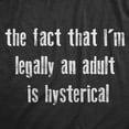 thumbnail image 2 of Mens The Fact That Im Legally An Adult Is Hysterical T Shirt Funny Growing Up Adulting Joke Tee for Guys Graphic Tees, 2 of 9