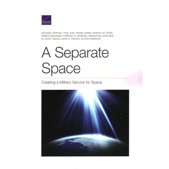 Pre-Owned Separate Space: Creating a Military Service for Space, (Paperback)
