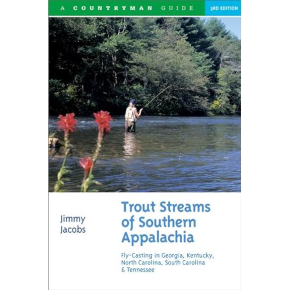 Pre-Owned Trout Streams of Southern Appalachia: Fly-Casting in Georgia, Kentucky, North Carolina, South Carolina & Tennessee (Paperback) 0881508586 9780881508581