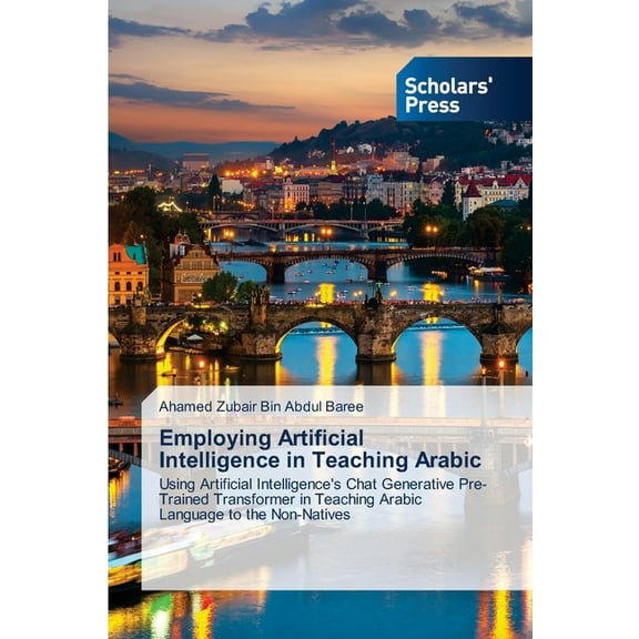 Employing Artificial Intelligence in Teaching Arabic, (Paperback)