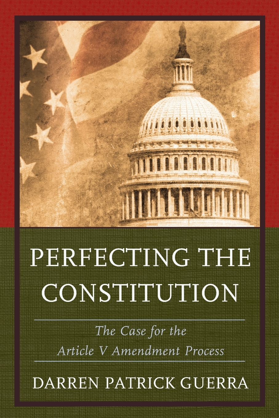 Perfecting the Constitution The Case for the Article V Amendment