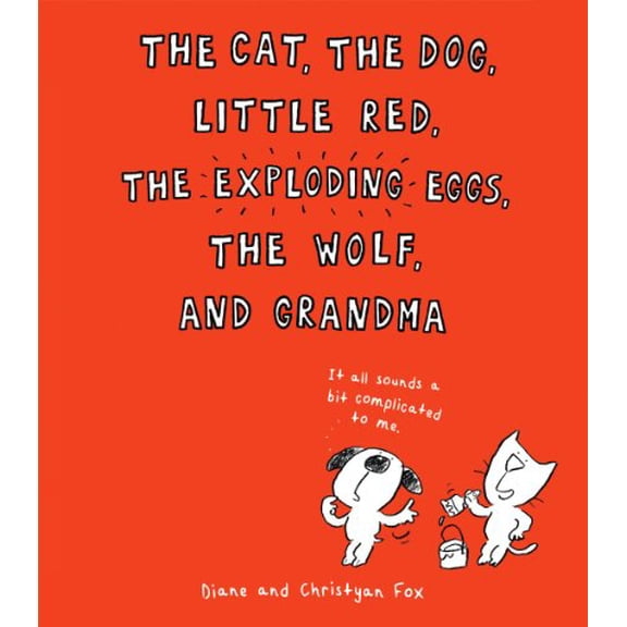 Pre-Owned The Cat, the Dog, Little Red, the Exploding Eggs, the Wolf, and Grandma (Hardcover) 0545694817 9780545694810