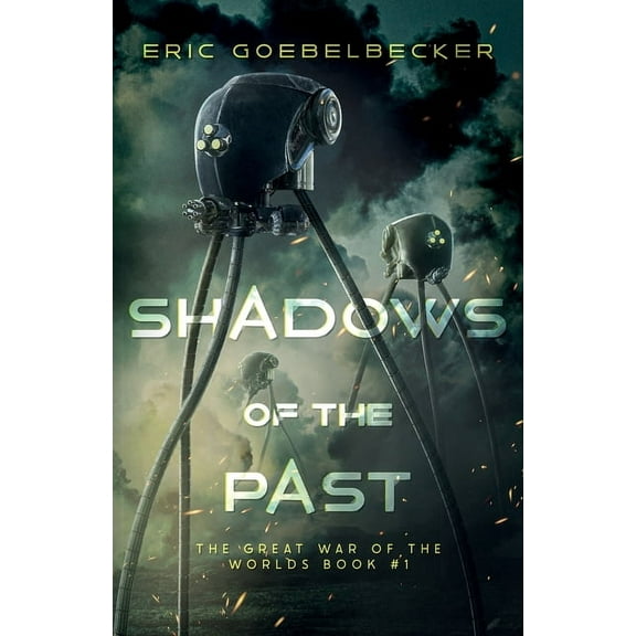 The Great War of the Worlds Shadows of the Past: A Sequel to War of the Worlds, Book 1, (Paperback)