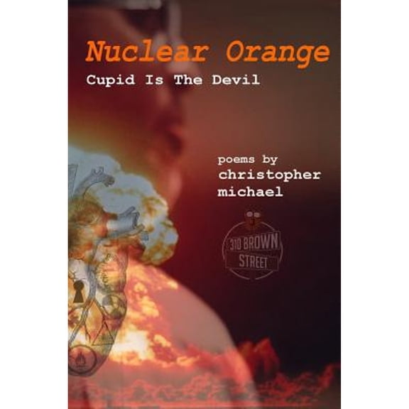 Pre-Owned Nuclear Orange: Cupid Is the Devil (Paperback) by Christopher Michael Brown