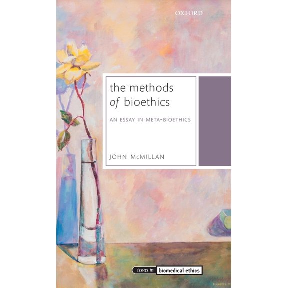 Issues in Biomedical Ethics Methods of Bioethics: An Essay in Meta-Bioethics, (Hardcover)